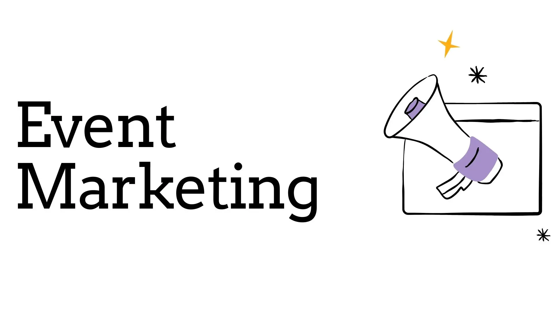 Event Marketing: The Ultimate Guide to Capturing Attention