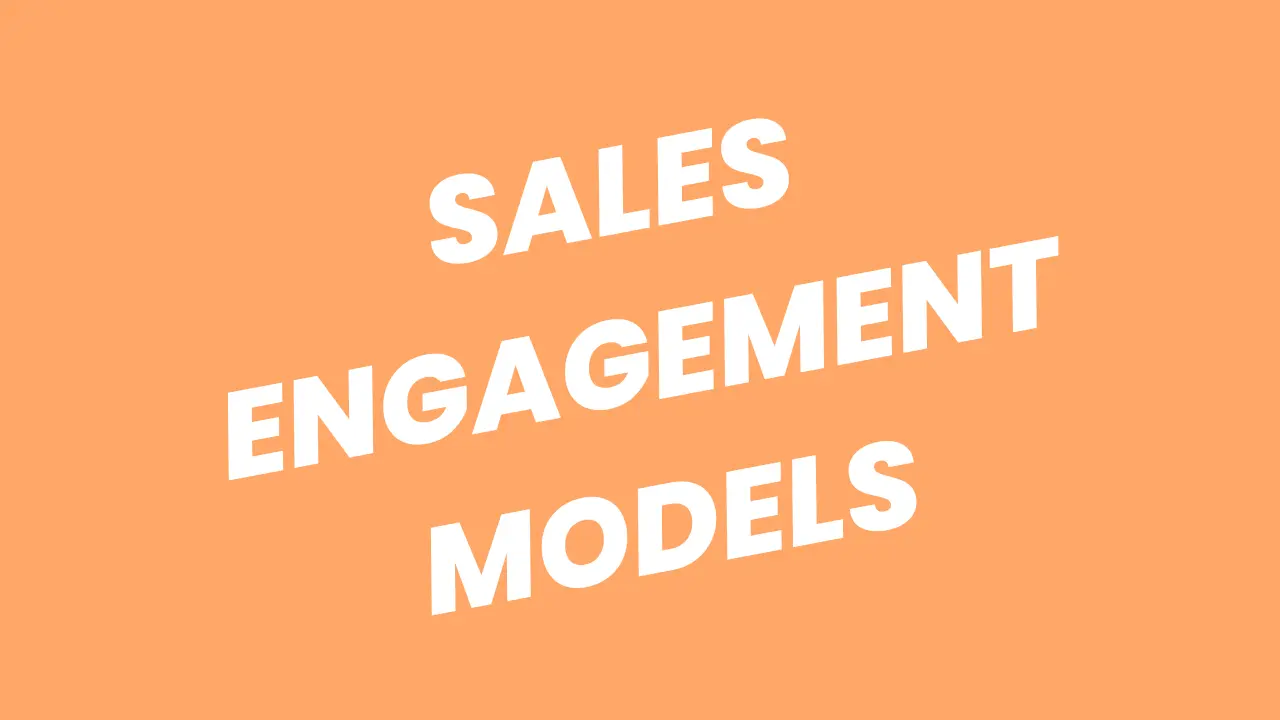 Sales Engagement Models Explained: A Guide to Driving Conversions
