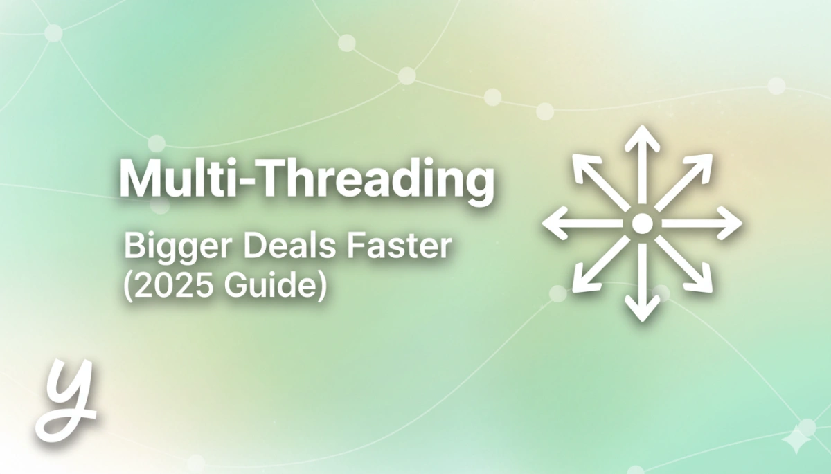 Multi-Threading — Close Bigger Deals Faster by Engaging Multiple Buyers (2025 Guide)